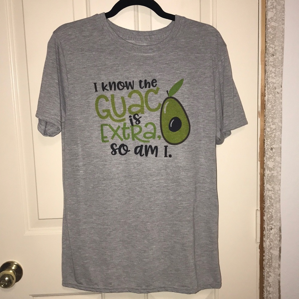 Guac is extra but so am I t-shirt